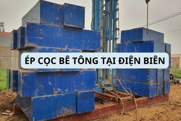 ÉP CỌC BÊ TÔNG TẠI ĐIỆN BIÊN