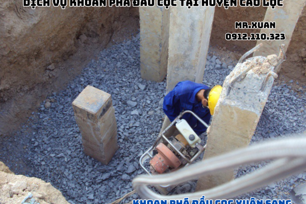 DỊCH VỤ KHOAN PHÁ ĐẦU CỌC TẠI HUYỆN CAO LỘC