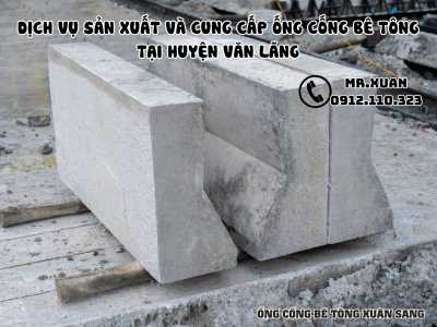 DỊCH VỤ SẢN XUẤT VÀ CUNG CẤP ỐNG CỐNG BÊ TÔNG TẠI HUYỆN VĂN LÃNG