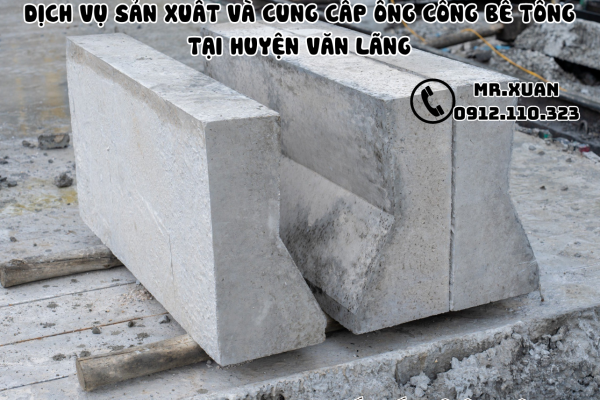 DỊCH VỤ SẢN XUẤT VÀ CUNG CẤP ỐNG CỐNG BÊ TÔNG TẠI HUYỆN VĂN LÃNG